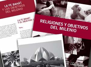 Parmi les contributions de neuf communautés religieuses, la publication « Religiones y Objetivos del Milenio » (Religions et Objectifs du Millénaire) comprend un article de 15 pages décrivant l’approche bahá’íe des objectifs de développement du Millénaire. Le livre a d’abord été publié en 2009 en catalan et est maintenant traduit en espagnol par le Centre catalan de l’UNESCO. Il est soutenu par la « Foundation for Pluralism and Coexistence » (Fondation pour le pluralisme et la coexistence).
