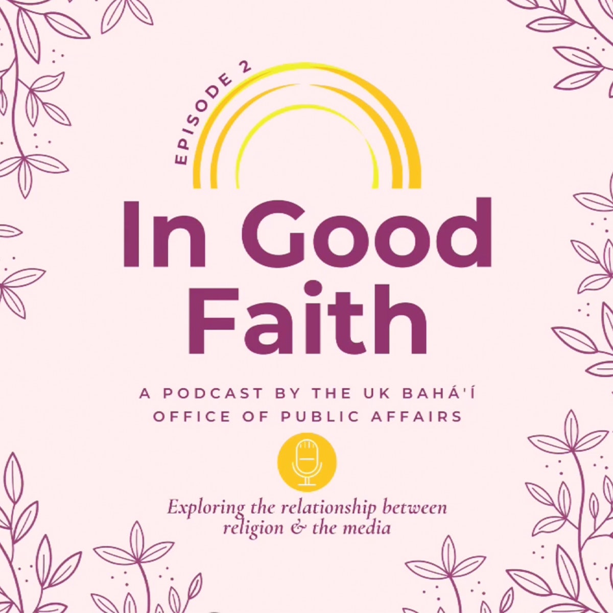 La série de podcasts « In Good Faith » (De bonne foi), produite par le Bureau bahá’í des affaires publiques au Royaume-Uni, invite les journalistes à des discussions approfondies sur la manière dont les médias peuvent jouer un rôle constructif dans la société.