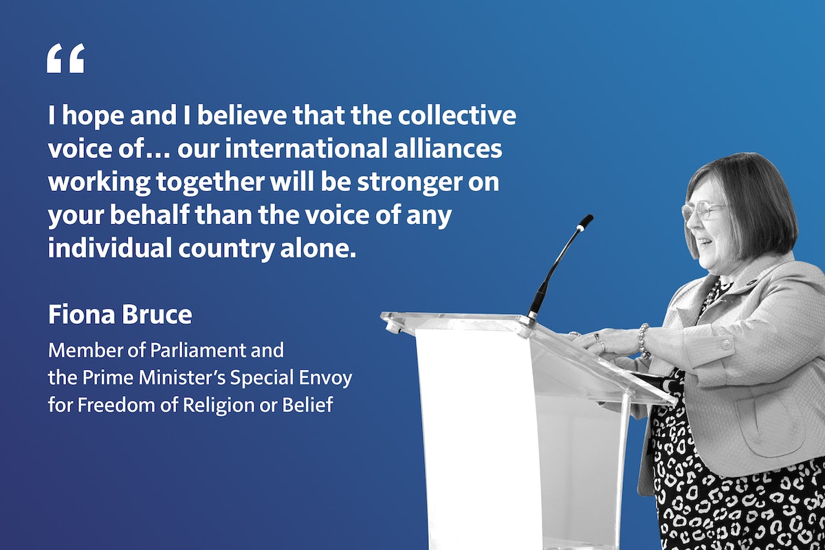 « J’espère et je crois que la voix collective de… nos alliances internationales travaillant ensemble sera plus forte en votre nom que la voix de n’importe quel pays individuellement. » Fiona Bruce, députée et envoyée spéciale du Premier ministre britannique pour la liberté de religion ou de conviction